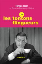 Couverture du livre « Temps noir la revue des litteratures policieres n 22 - les tontons flingueurs » de  aux éditions Joseph K