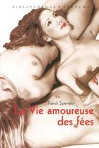 Couverture du livre « La vie amoureuse des fees » de Spengler Franck aux éditions Blanche