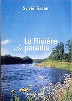 Couverture du livre « La rivière du paradis » de Sylvie Tissier aux éditions Pecari
