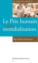 Couverture du livre « Le prix humain de la mondialisation » de Schooyans/Libert aux éditions L'homme Nouveau