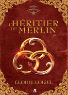 Couverture du livre « Le secret des druides Tome 1 : L'héritier de Merlin » de Elodie Loisel aux éditions Punchlines