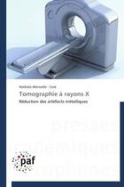 Couverture du livre « Tomographie à rayons x ; réduction des artéfacts métalliques » de Nathalie Menvielle-Cure aux éditions Presses Academiques Francophones