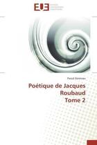 Couverture du livre « Poetique de jacques roubaud tome 2 » de Doisneau Pascal aux éditions Editions Universitaires Europeennes