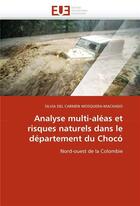 Couverture du livre « Analyse multi-aleas et risques naturels dans le departement du choco » de Mosquera-Machado aux éditions Editions Universitaires Europeennes