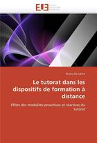 Couverture du livre « Le tutorat dans les dispositifs de formation a distance » de De Lievre-B aux éditions Editions Universitaires Europeennes