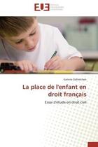 Couverture du livre « La place de l'enfant en droit francais - essai d'etude en droit civil » de Oehmichen Karinne aux éditions Editions Universitaires Europeennes