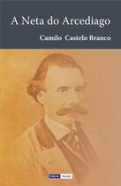 Couverture du livre « A Neta do Arcediago » de Camilo Castelo Branco aux éditions Edicoes Vercial