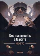 Couverture du livre « Les archives des collines-chantantes Tome 4 : Des mammouths à la porte » de Nghi Vo aux éditions L'atalante