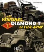 Couverture du livre « Les véhicules diamond T de l'US army » de Didier Andres aux éditions Histoire Et Collections