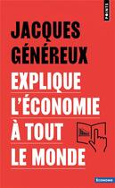 Couverture du livre « Jacques Généreux explique l'économie à tout le monde » de Jacques Genereux aux éditions Points