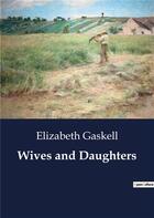 Couverture du livre « Wives and Daughters » de Elizabeth Gaskell aux éditions Culturea