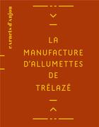 Couverture du livre « La manufacture d'allumettes de trelaze » de Letellier/Maugin aux éditions Revue 303