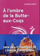 Couverture du livre « À l'ombre de la Butte-Aux-Coqs » de Oswalds Zebris aux éditions Agullo