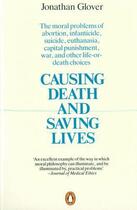 Couverture du livre « Causing Death And Saving Lives: The Moral Problems Of Abortion, Infanticide, Suicide, Euthanasia, Ca » de Glover Jonathan aux éditions Adult Pbs