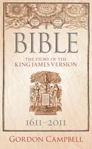 Couverture du livre « Bible: The Story of the King James Version 1611-2011 » de Campbell Gordon aux éditions Oup Oxford