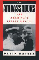 Couverture du livre « The Ambassadors and America's Soviet Policy » de Mayers David aux éditions Oxford University Press Usa