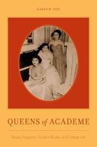 Couverture du livre « Queens of Academe: Beauty Pageantry, Student Bodies, and College Life » de Tice Karen W aux éditions Oxford University Press Usa