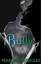 Couverture du livre « Bully » de Penelope Douglas aux éditions Little Brown Book Group Digital