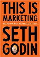 Couverture du livre « THIS IS MARKETING - YOU CAN''T BE SEEN UNTIL YOU LEARN TO SEE » de Seth Godin aux éditions Portfolio