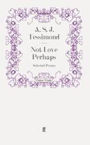 Couverture du livre « Not Love Perhaps » de Tessimond A S J aux éditions Faber And Faber Digital