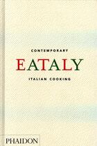 Couverture du livre « Eataly contemporary italian cooking » de Eataly aux éditions Phaidon Press