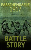 Couverture du livre « Battle Story Passchendaele 1917 » de Chris Mcnab aux éditions History Press Digital
