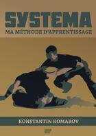 Couverture du livre « Systema ma methode d'apprentissage par konstantin komarov » de Komarov Konstantin aux éditions Lulu