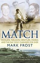 Couverture du livre « The Match » de Mark Frost aux éditions Little Brown Book Group Digital