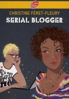 Couverture du livre « Serial blogger » de Feret-Fleury/Assous aux éditions Le Livre De Poche Jeunesse