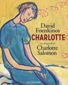 Couverture du livre « Charlotte » de David Foenkinos aux éditions Gallimard