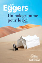 Couverture du livre « Un hologramme pour le roi » de Dave Eggers aux éditions Gallimard