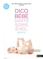 Couverture du livre « Dico bébé santé soins éveil » de Dominique Leyronnas aux éditions Nathan