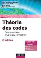 Couverture du livre « Théorie des codes ; compression, cryptage, correction (2e édition) » de Jean-Guillaume Dumas et Jean-Louis Roch et Eric Tannier et Sebastien Varrette aux éditions Dunod