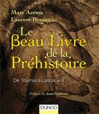 Couverture du livre « Le beau livre de la Préhistoire ; de Toumaï à Lascaux 4 » de Marc Azema et Laurent Brasier aux éditions Dunod