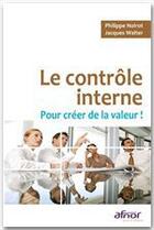 Couverture du livre « Le contrôle interne pour créer de la valeur ! » de Noirot/Walter aux éditions Afnor Editions