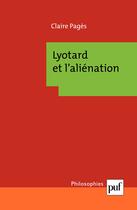 Couverture du livre « Lyotard et l'aliénation » de Claire Pages aux éditions Puf