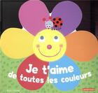 Couverture du livre « Je t'aime de toutes les couleurs » de Alain Chiche aux éditions Casterman
