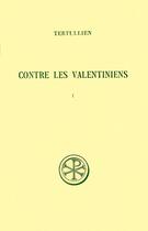 Couverture du livre « Contre les valentiniens Tome 1 ; introduction, texte et traduction » de Tertullien aux éditions Cerf