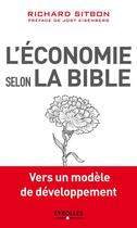 Couverture du livre « L'économie selon la Bible ; vers un modèle de développement » de Richard Sitbon aux éditions Eyrolles
