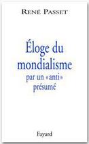 Couverture du livre « Éloge de la mondialisation par un anti présumé » de René Passet aux éditions Fayard