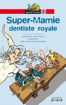 Couverture du livre « Super-mamie dentiste royale » de Guion-J+J+Raufflet-J aux éditions Hatier