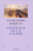 Couverture du livre « Châteaux de la colère » de Alessandro Baricco aux éditions Albin Michel