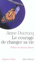 Couverture du livre « Espaces libres - t138 - le courage de changer sa vie » de Anne Ducrocq aux éditions Albin Michel