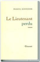 Couverture du livre « Le lieutenant perdu » de Marcel Schneider aux éditions Grasset