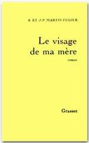 Couverture du livre « Le visage de ma mère » de Alain Martin-Fugier et Jean-Paul Martin-Fugier aux éditions Grasset