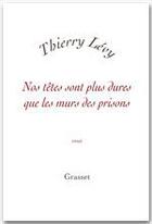 Couverture du livre « Nos têtes sont plus dures que les murs des prisons » de Thierry Levy aux éditions Grasset