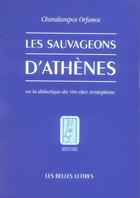 Couverture du livre « Sauvageons d'athenes ou la didactique du rire » de Charalampos Orfanos aux éditions Belles Lettres