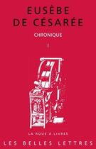 Couverture du livre « Chronique. tome i » de Eusebe De Cesaree aux éditions Belles Lettres
