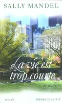 Couverture du livre « La Vie Est Trop Courte » de Sally Mandell aux éditions Presses De La Cite