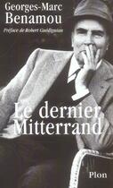 Couverture du livre « Le dernier mitterrand » de Georges-Marc Benamou aux éditions Plon